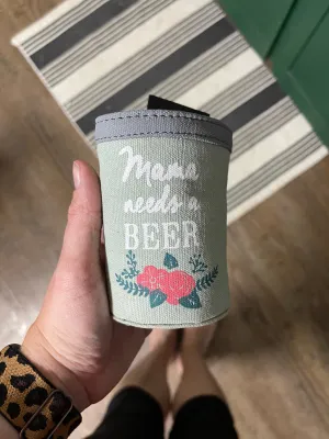 “Mama needs a beer” can coozie